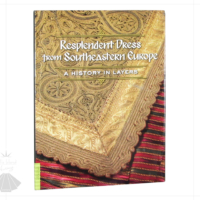 Resplendent Dress from Southeastern Europe – A History in Layers